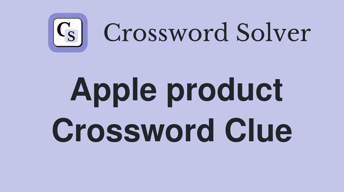 Apple product Crossword Clue Answers Crossword Solver